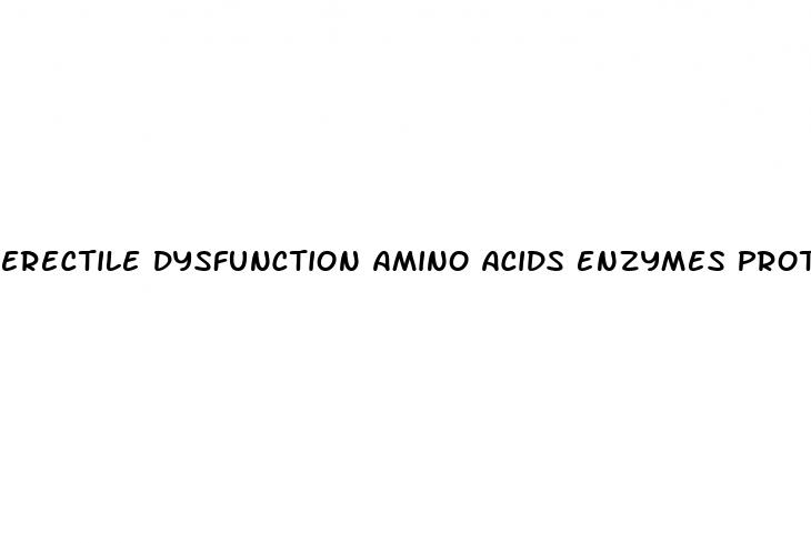 erectile dysfunction amino acids enzymes proteins