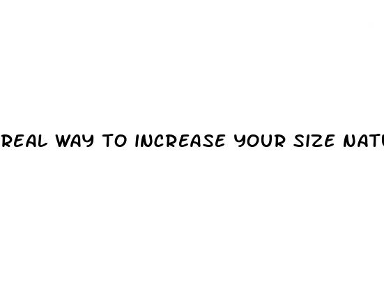 real way to increase your size naturally