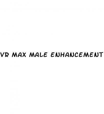 vr max male enhancement reviews