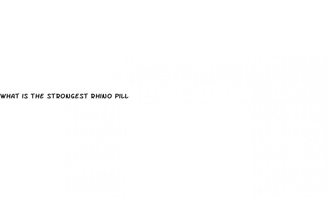 what is the strongest rhino pill