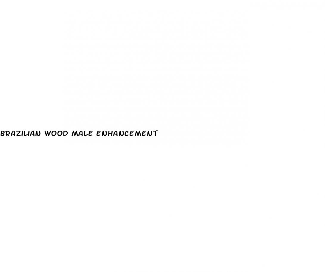 brazilian wood male enhancement