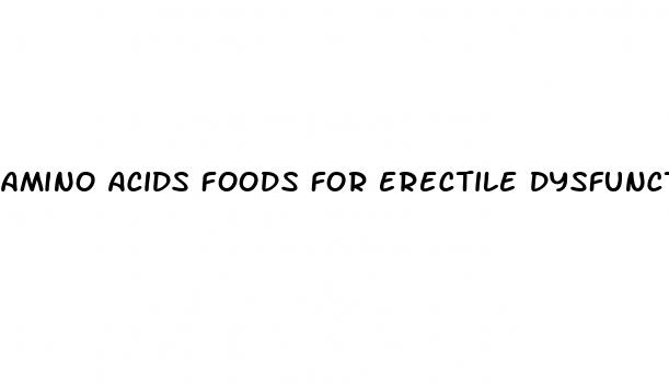 amino acids foods for erectile dysfunction