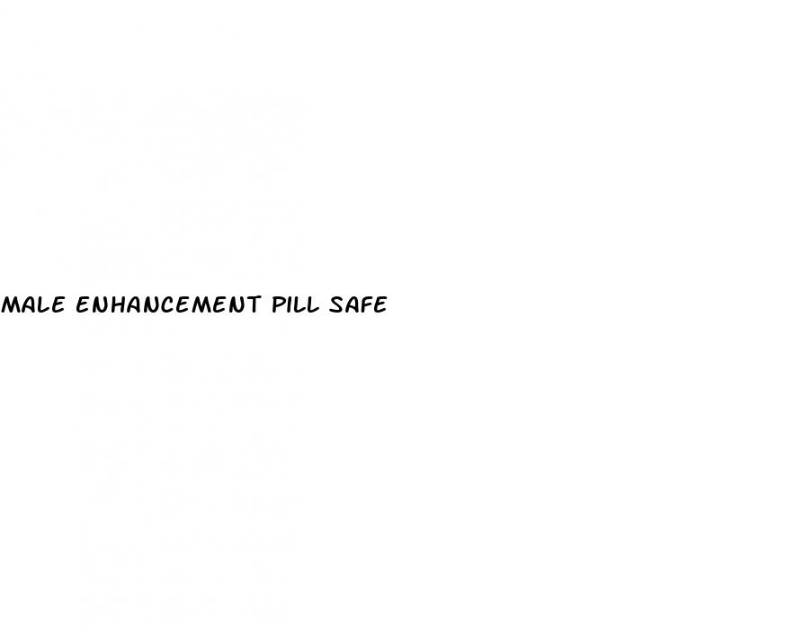 male enhancement pill safe