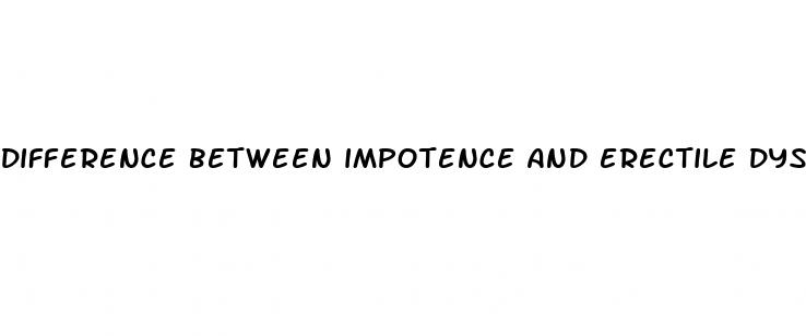 difference between impotence and erectile dysfunction