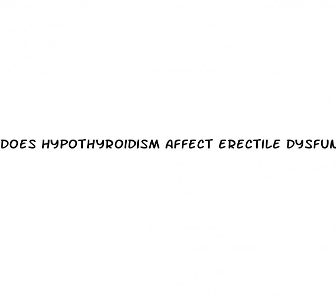 does hypothyroidism affect erectile dysfunction