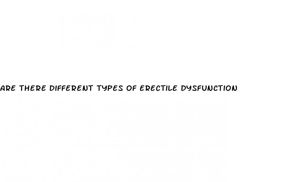 are there different types of erectile dysfunction