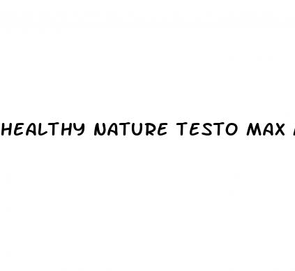healthy nature testo max male enhancement