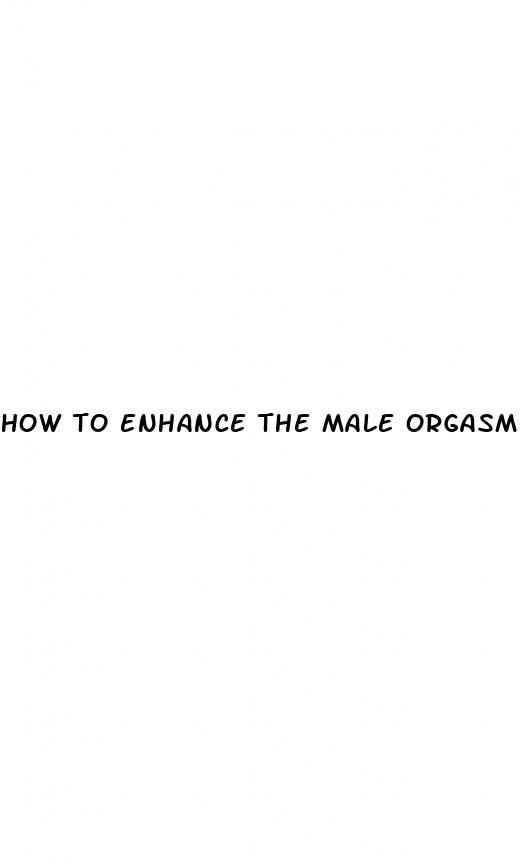how to enhance the male orgasm