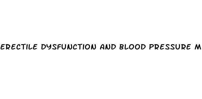 erectile dysfunction and blood pressure meds