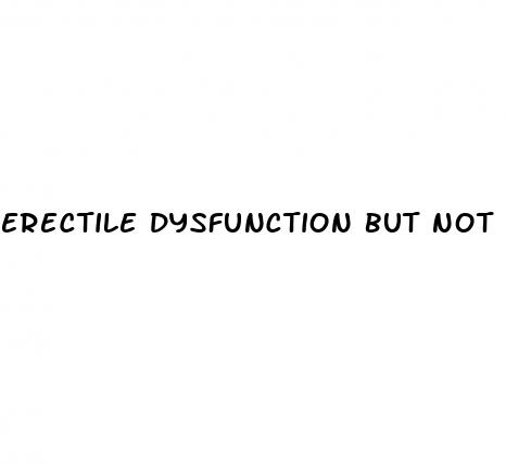 erectile dysfunction but not in the morning