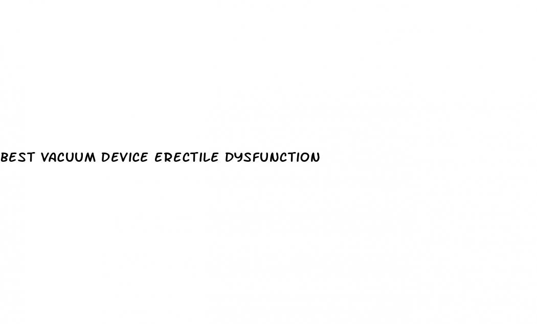 best vacuum device erectile dysfunction