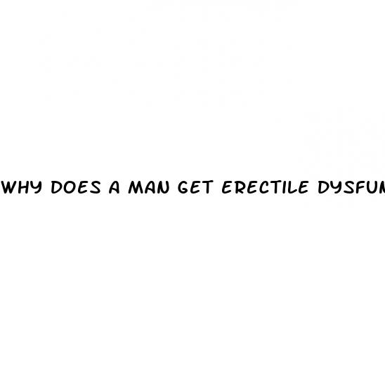 why does a man get erectile dysfunction