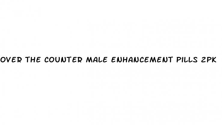over the counter male enhancement pills 2pk