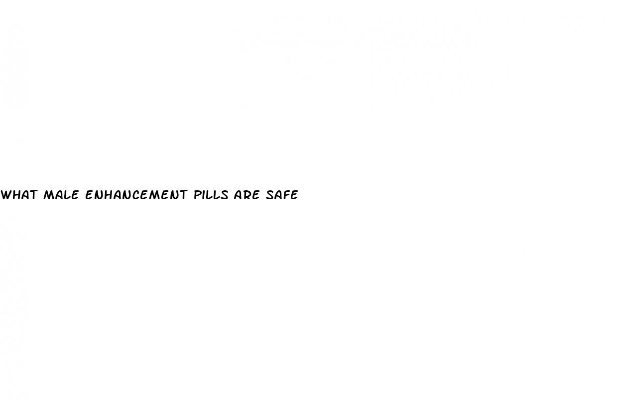 what male enhancement pills are safe