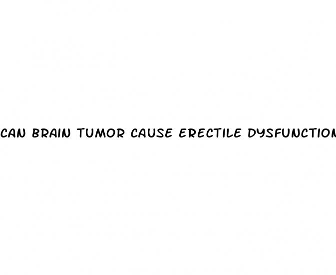 can brain tumor cause erectile dysfunction