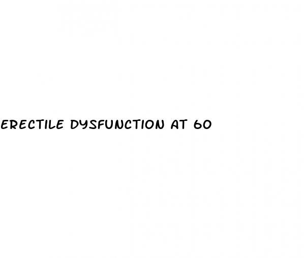 erectile dysfunction at 60