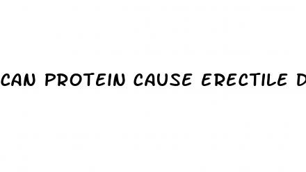 can protein cause erectile dysfunction