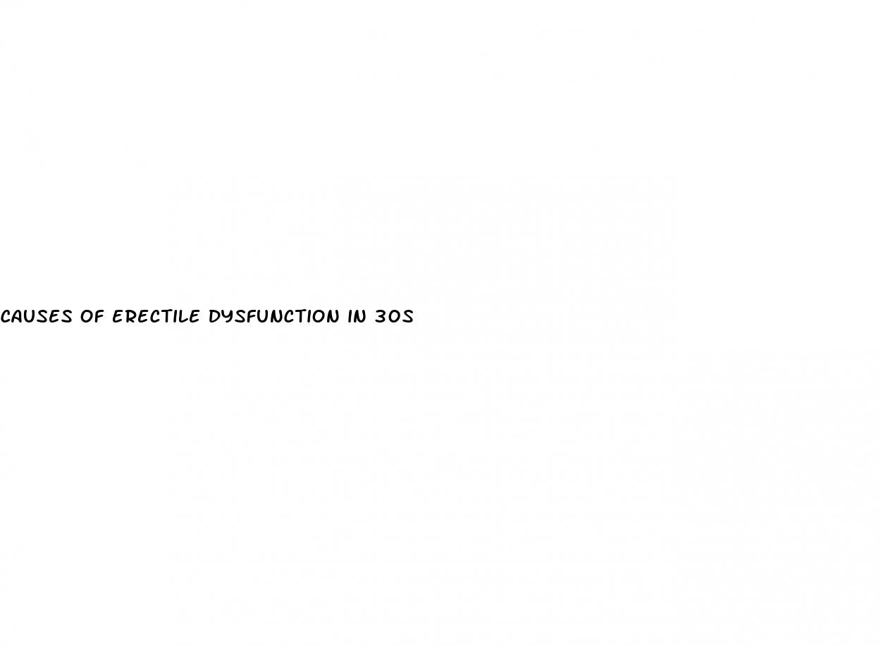 causes of erectile dysfunction in 30s