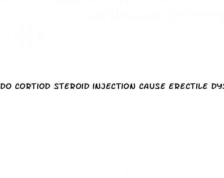 do cortiod steroid injection cause erectile dysfunction