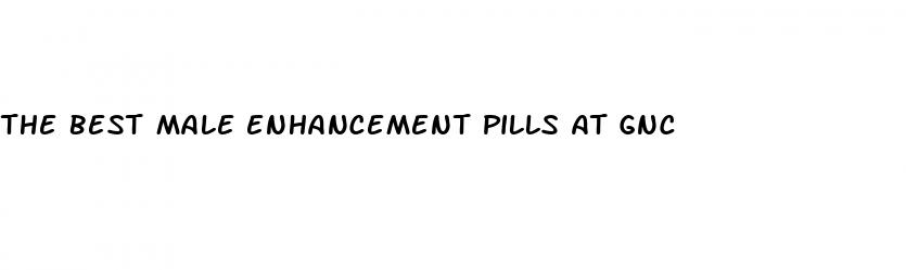 the best male enhancement pills at gnc