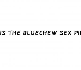 is the bluechew sex pill for real