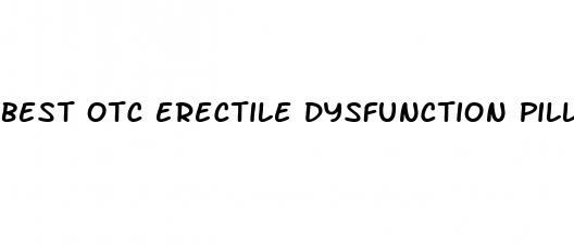 best otc erectile dysfunction pill