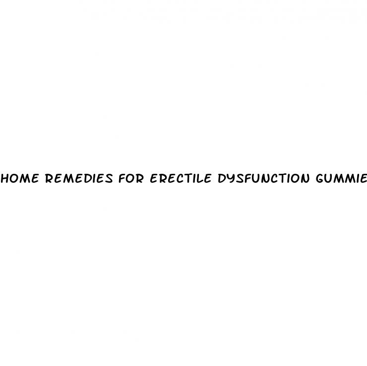 home remedies for erectile dysfunction gummies