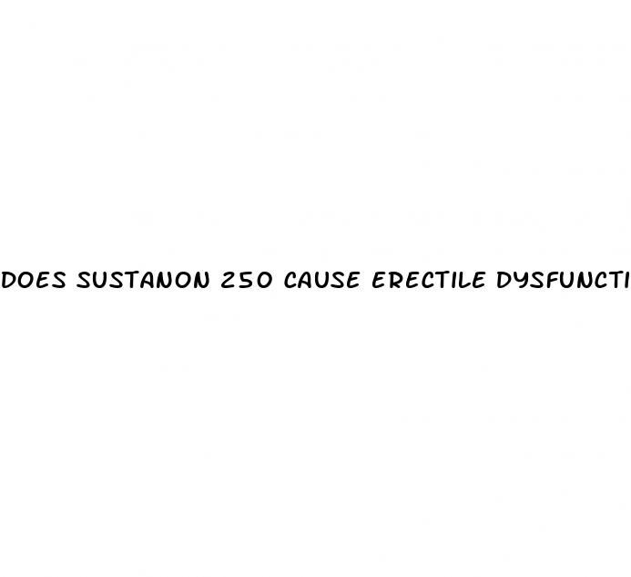 does sustanon 250 cause erectile dysfunction