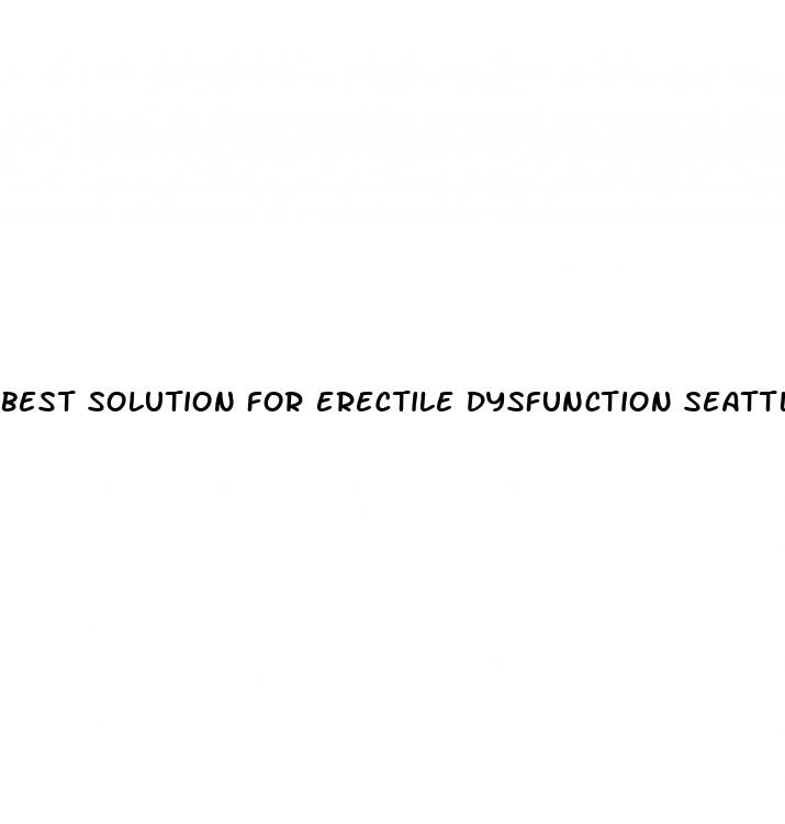 best solution for erectile dysfunction seattle