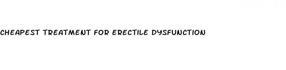 cheapest treatment for erectile dysfunction