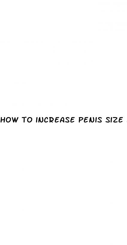 how to increase penis size faster by food