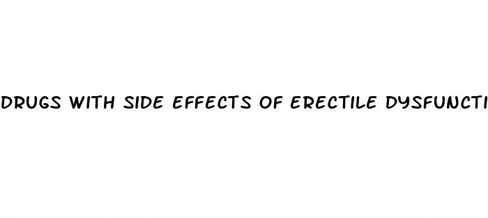drugs with side effects of erectile dysfunction