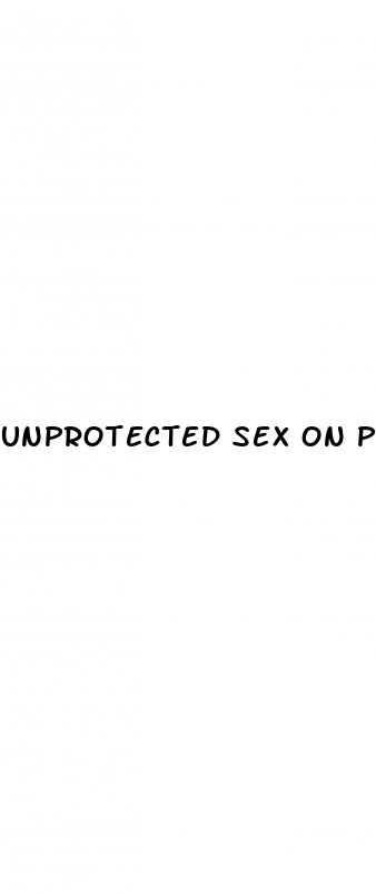 unprotected sex on pill during period