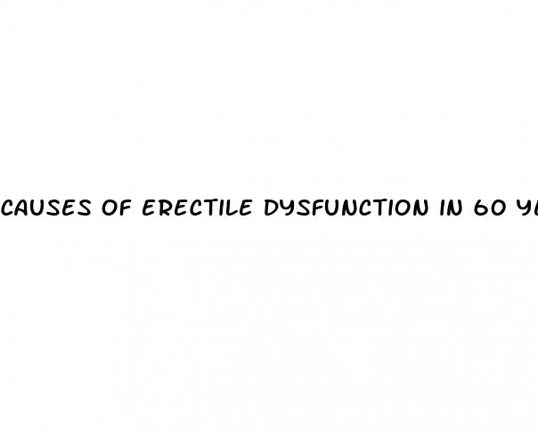 causes of erectile dysfunction in 60 year olds