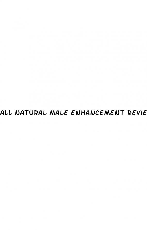 all natural male enhancement reviews