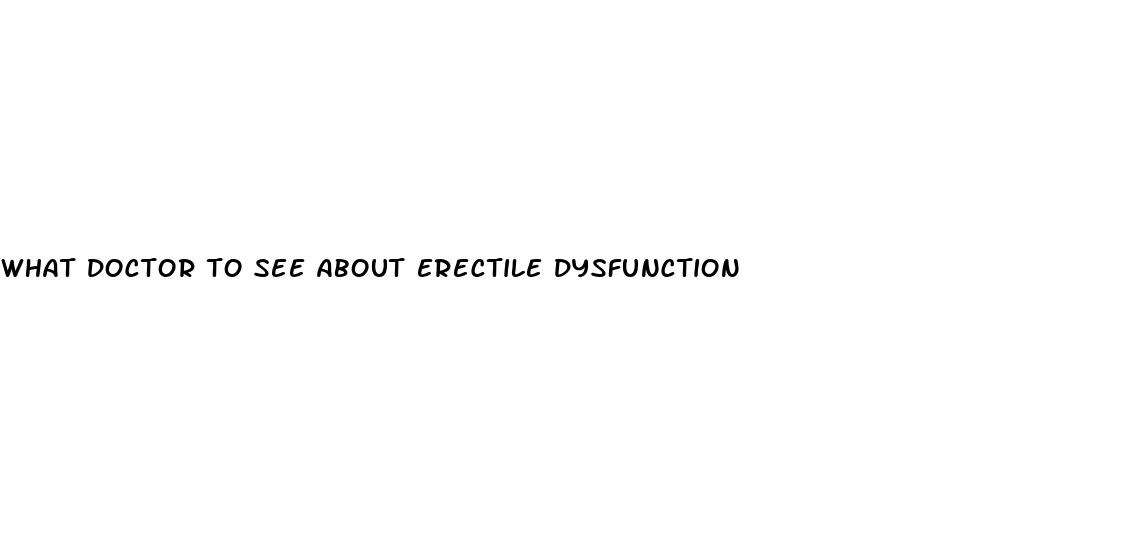 what doctor to see about erectile dysfunction