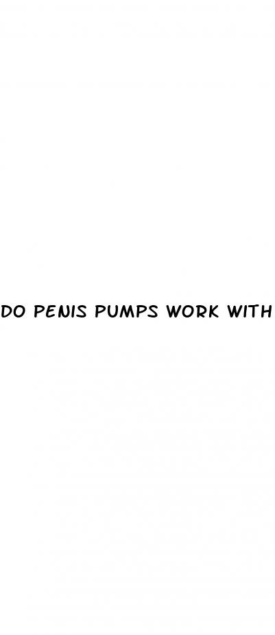 do penis pumps work with uncercumcised penis