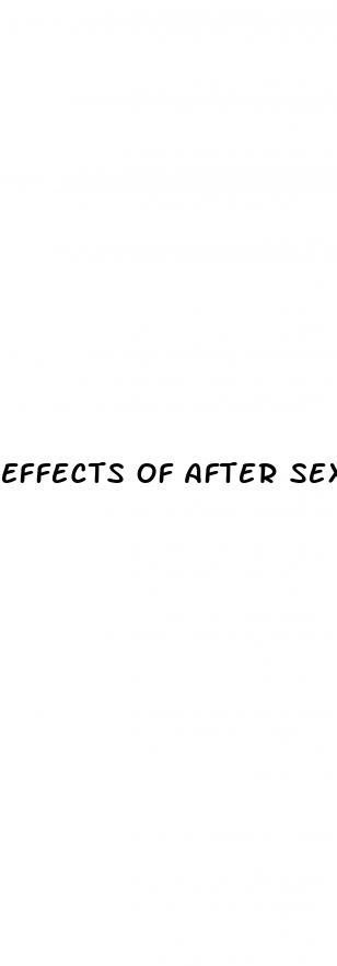 effects of after sex pills