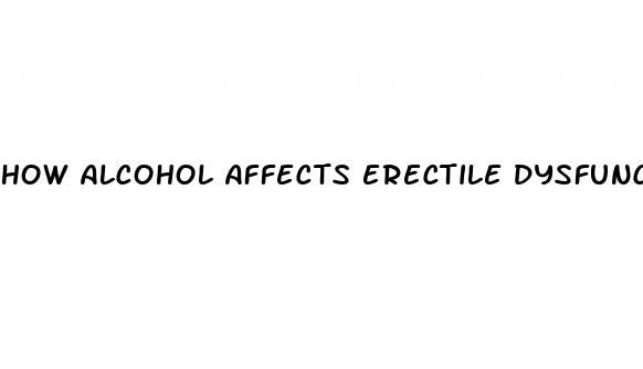 how alcohol affects erectile dysfunction