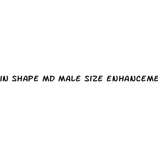 in shape md male size enhancement
