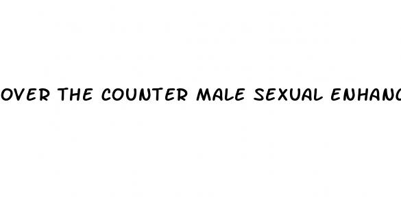 over the counter male sexual enhancement