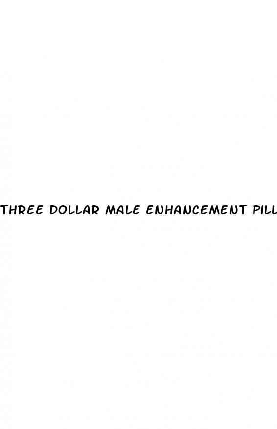 three dollar male enhancement pills from canada