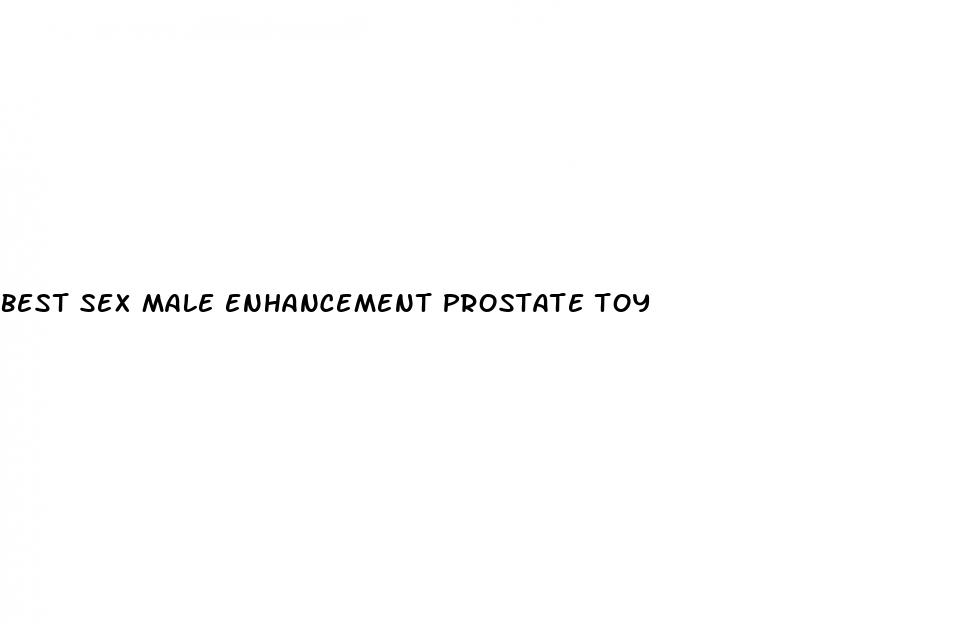 best sex male enhancement prostate toy