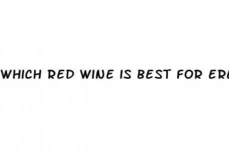 which red wine is best for erectile dysfunction