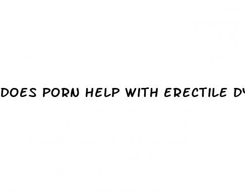 does porn help with erectile dysfunction