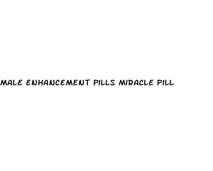 male enhancement pills miracle pill