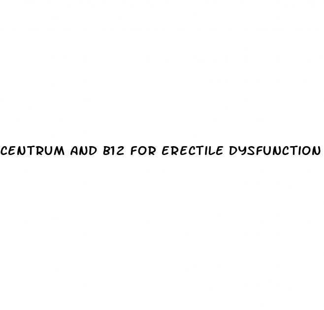 centrum and b12 for erectile dysfunction