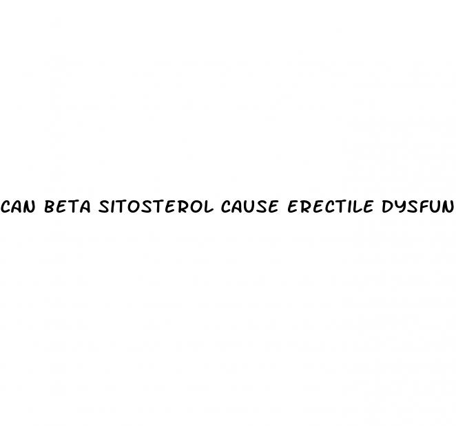 can beta sitosterol cause erectile dysfunction