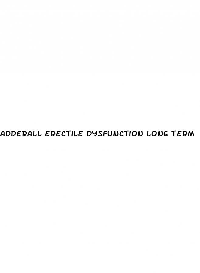 adderall erectile dysfunction long term