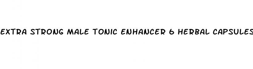 extra strong male tonic enhancer 6 herbal capsules